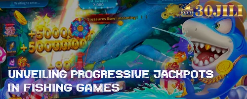 Unveiling Progressive Jackpots in Fishing Games